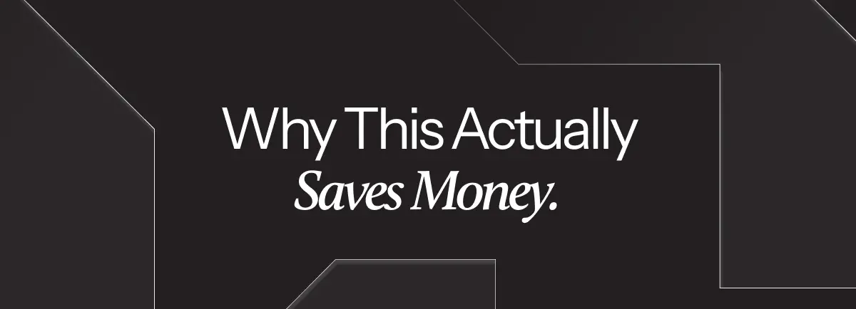 Why This Actually Saves Money
